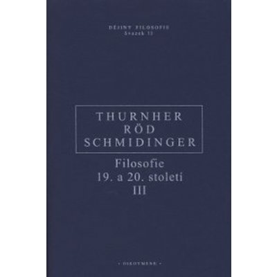 Filosofie 19. a 20. století III. - Wolfgang Röd – Hledejceny.cz