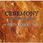 New Order =Tribute= - Ceremony The Digital Album CD – Hledejceny.cz