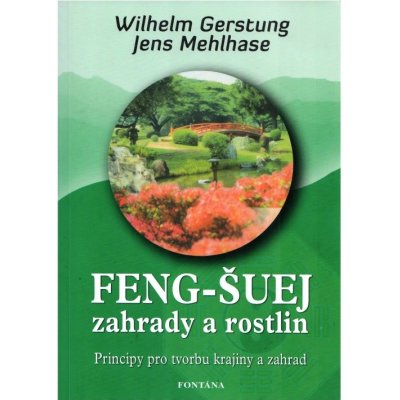 Feng-Šuej zahrady a rostlin - Wilhelm Gerstung, Jens Mehlhase – Zboží Mobilmania