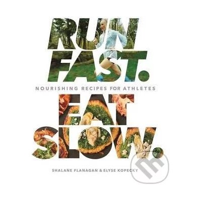 Run Fast. Eat Slow. - Shalane Flanagan, Elyse Kopecky