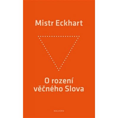 Eckhart Mistr: O rození věčného Slova Kniha – Hledejceny.cz