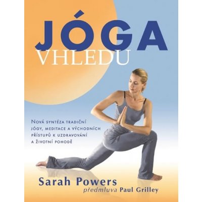 Jóga vhledu - Nová syntéza tradiční jógy, meditace a východních přístupů k uzdravování a životní pohodě - Powers Sarah – Zboží Mobilmania
