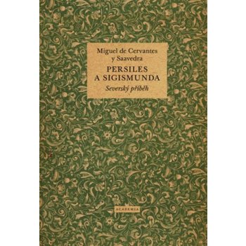 Persiles a Sigismunda. Severský příběh - Miguel de Cervantes - Academia