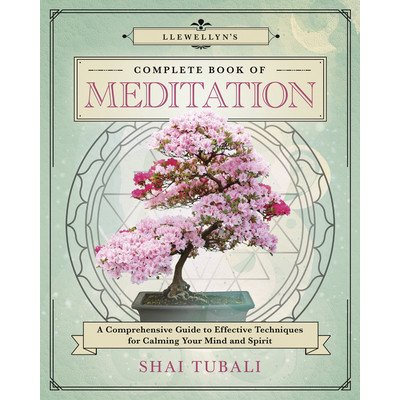 Llewellyns Complete Book of Meditation: A Comprehensive Guide to Effective Techniques for Calming Your Mind and Spirit Tubali ShaiPaperback – Zboží Mobilmania