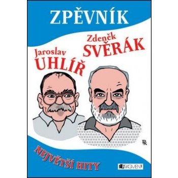 Zpěvník - Z. Svěrák a J. Uhlíř - Největš - Svěrák Zdeněk, Uhlíř Jaroslav