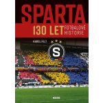 Sparta - 130 let fotbalové historie - Felt Karel – Zboží Mobilmania