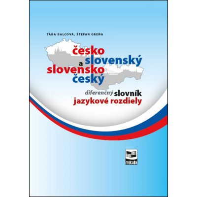 Česko-slovenský a slovensko-český diferenčný slovník - Táňa Balcová – Hledejceny.cz