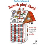 Domek plný úkolů - Pracovní listy pro předškoláky, čerstvé školáky a hlavně pro radost - Markalousová Kateřina – Sleviste.cz