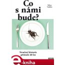 Co s námi bude?. Stručná historie příštích 20 let - Milan Vodička