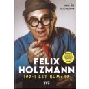 Felix Holzmann: 100+1 let humoru