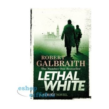 Lethal White: Cormoran Strike Book 4 - Galbraith Robert