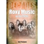 Roxy Music in the 1970s Thompson DavePaperback – Hledejceny.cz