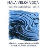 Malá velká voda Všechno, co potřebujete vědět o vodě na svém pozemku - Eva Hauserová – Hledejceny.cz