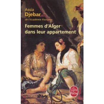 Femmes d' Alger dans leur appartement. Die Frauen von Algier, französische Ausgabe - Djebar, Assia