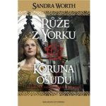 Růže z Yorku - Koruna osudu - Sandra Worth – Hledejceny.cz