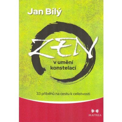 Zen v umění konstelací - Jan Bílý – Hledejceny.cz