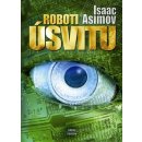 Roboti úsvitu - Isaac Asimov