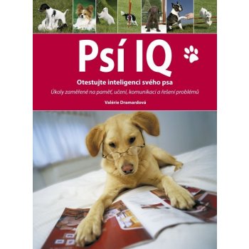 Psí IQ. Otestujte inteligenci svého psa - Valérie Dramardová