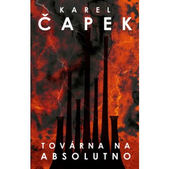 Továrna na Absolutno - Karel Čapek