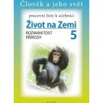 Život na Zemi 5.roč Rozmanitost přírody PL Alter – Hledejceny.cz