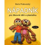 Nápadník pro šikovné děti a plastelínu - Boris Pralovszký – Zbozi.Blesk.cz