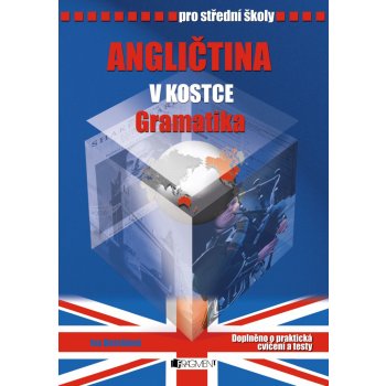 Angličtina v kostce pro střední školy Gramatika - Iva Dostálová