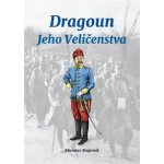 Dragoun Jeho Veličenstva - Miroslav Majerník – Hledejceny.cz