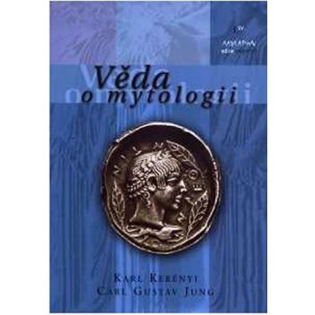 Věda o mytologii - Jung Carl Gustav, Kerényi Karl