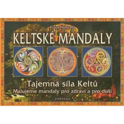 Keltské mandaly - Tajemná síla Keltů - Klaus Holitzka – Hledejceny.cz