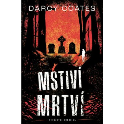 Mstiví mrtví - Darcy Coates – Zboží Mobilmania