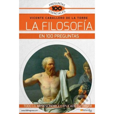La filosofía en 100 preguntas - Vicente Caballero de la Torre – Hledejceny.cz