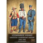 Stejnokroje vojáků sloužících v habsburské armádě 1618-1918 – Hledejceny.cz
