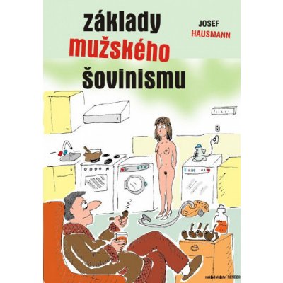 Základy mužského šovinismu – Hledejceny.cz