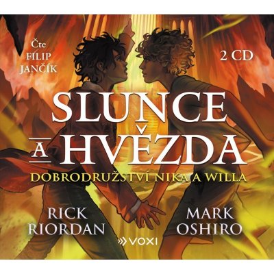 Slunce a hvězda. Dobrodružství Nika a Willa - Mark Oshiro a Rick Riordan - čte Filip Jančík – Hledejceny.cz