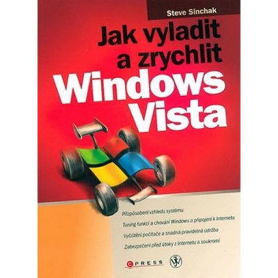 Jak vyladit a zrychlit Windows Vista - Steve Sinchak – Hledejceny.cz