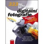 333 tipů a triků pro digitální fotografi - Miroslav Myška – Hledejceny.cz