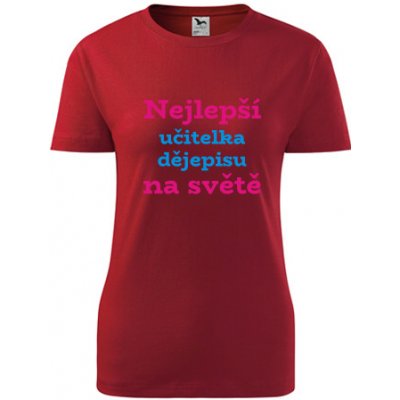 Červené dámské tričko nejlepší učitelka dějepisu na světě dárek pro učitelku dějepisu – Hledejceny.cz