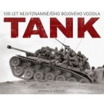 Tank - 100 let nejvýznamnějšího bojového vozidla - Haskew Michael E. – Zboží Mobilmania