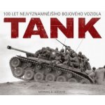 Tank - 100 let nejvýznamnějšího bojového vozidla - Haskew Michael E. – Zbozi.Blesk.cz