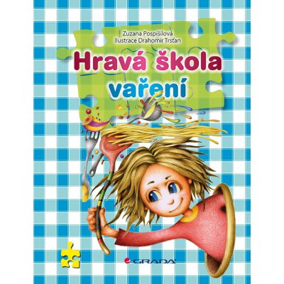 Hravá škola vaření - Pospíšilová Zuzana, Trsťan Drahomír – Zbozi.Blesk.cz