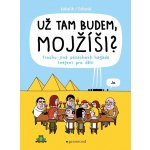 Už tam budem, Mojžíši? - Trochu jiná pesachová hagada nejen pro děti, 2. vydání - Kakalík – Hledejceny.cz