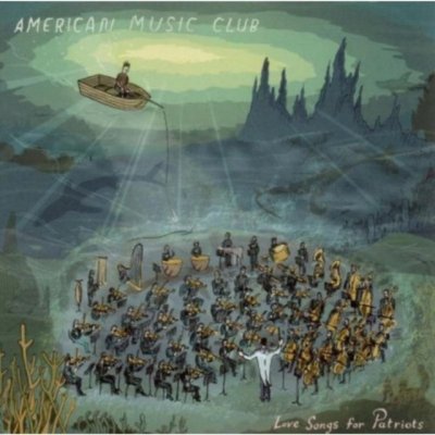 American Music Club - Love Songs For Patriots – Zbozi.Blesk.cz