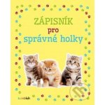Zápisník pro správné holky - Koťata - kolektiv autorů – Hledejceny.cz