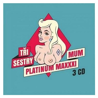 Tři Sestry: Platinum Maxxximum - 3 CD - sestry Tři – Zboží Mobilmania