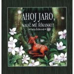 Ahoj jaro, nauč mě říkanku! - Šebková Pavla – Hledejceny.cz