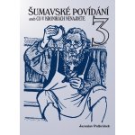 Šumavské povídání aneb Co v kronikách nenajdete 3 - Jaroslav Pulkrábek – Hledejceny.cz