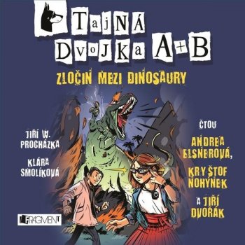 Tajná dvojka A + B: Zločin mezi dinosaury - Jan W. Procházka, Klára Smolíková