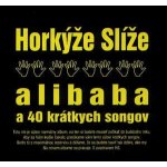 Horkýže Slíže - Alibaba a 40 krátkych songov CD – Zboží Mobilmania