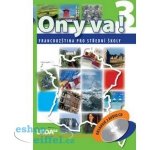 ON Y VA! 3 - Francouzština pro střední školy - učebnice + 2CD - 2. - Taišlová Jitka – Hledejceny.cz