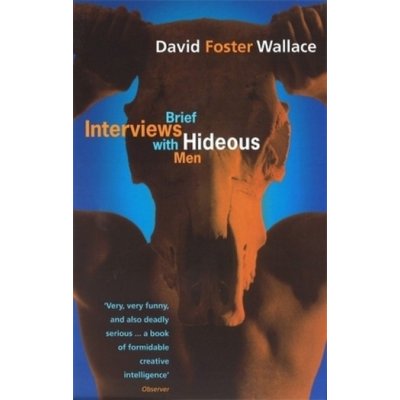 BRIEF INTERVIEWS WITH HIDEOUS MAN WALLACE, D. F. – Sleviste.cz